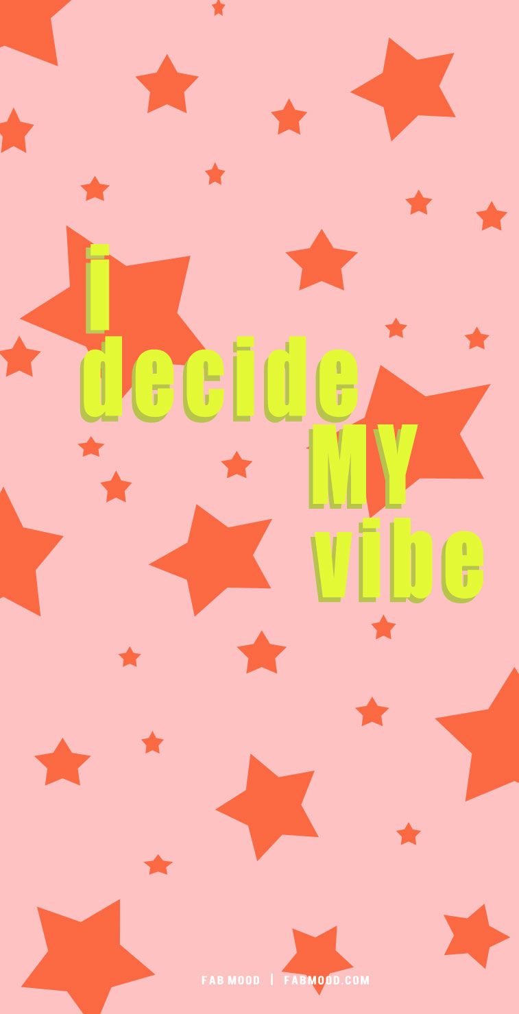 A pink background with yellow stars and the words i decide my vibe - Cool, pretty, quotes, inspirational, positivity