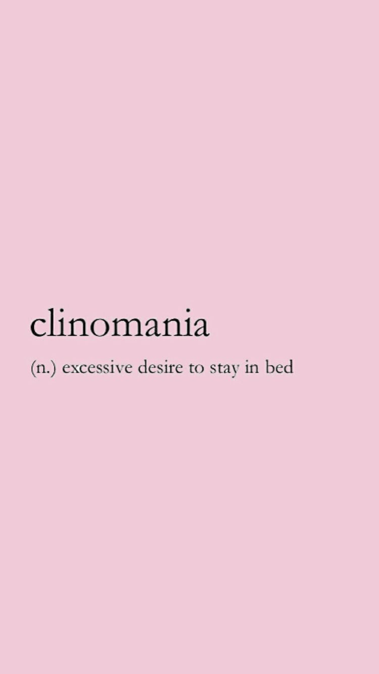Clinomania is an excessive desire to stay in bed. - Funny