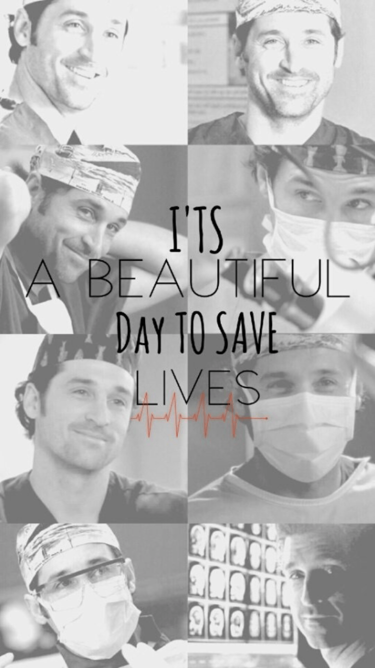 Its a beautiful day to save lives - Grey's Anatomy