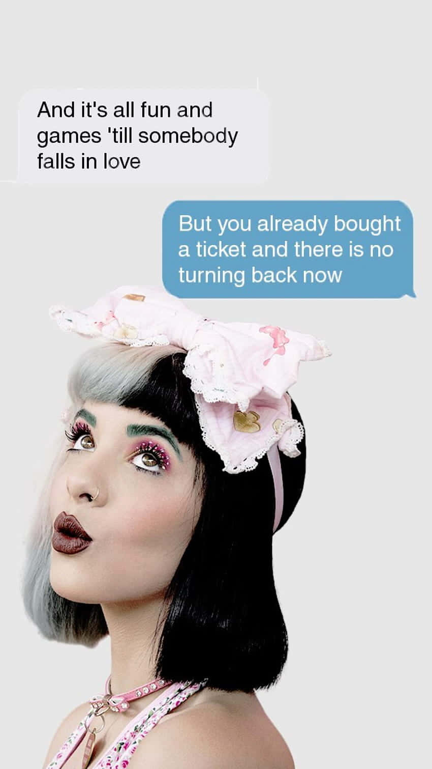 Text: And it's all fun and games 'till somebody falls in love. But you already bought a ticket and there is no turning back now. - Melanie Martinez