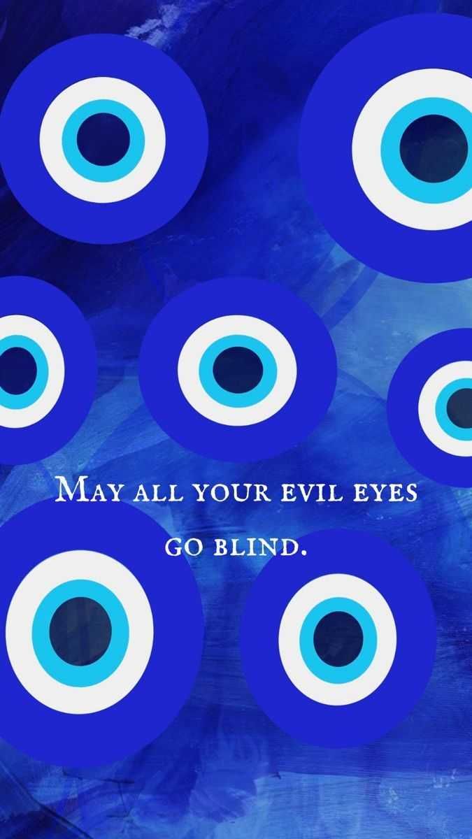 May all your evil eyes go blind. - May, eyes