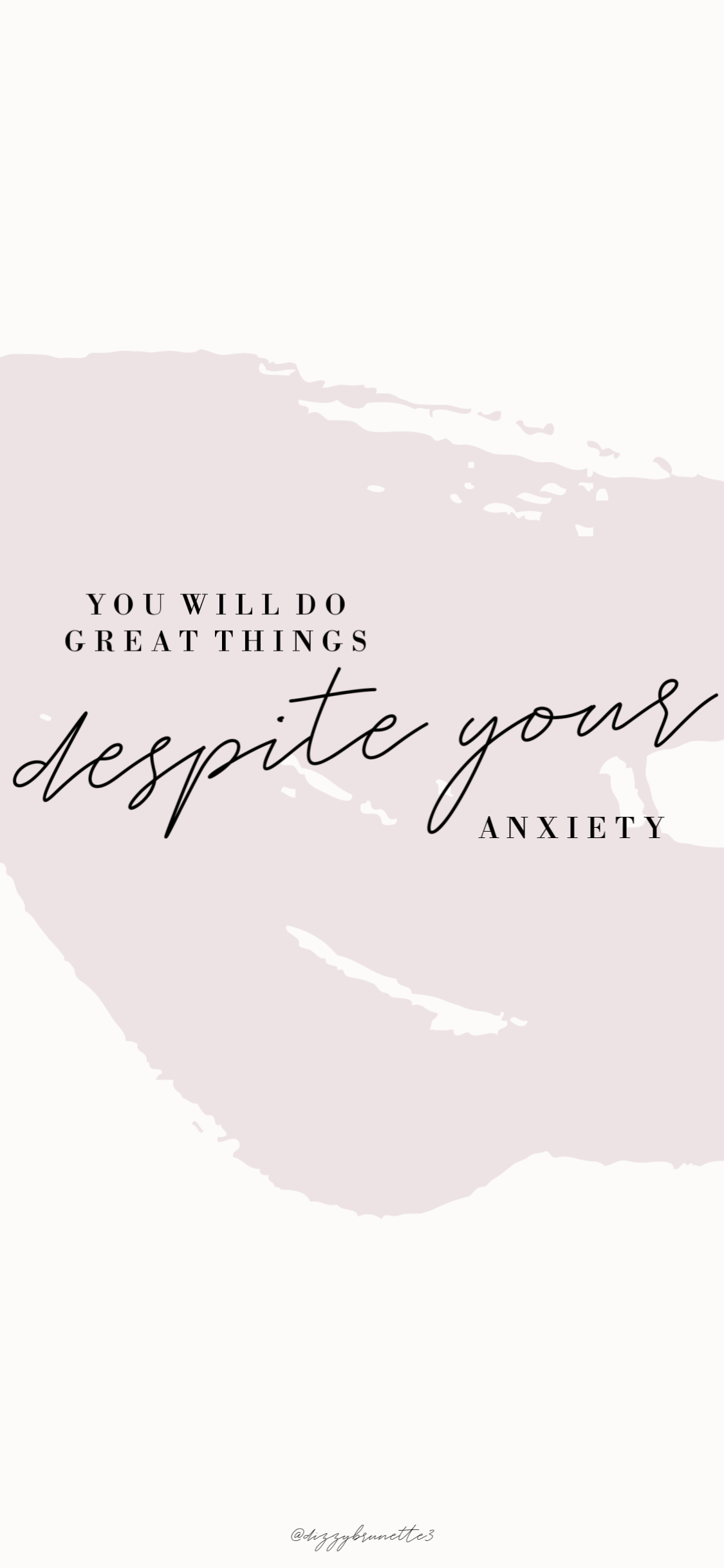 You will do great things despise your anxiety - April