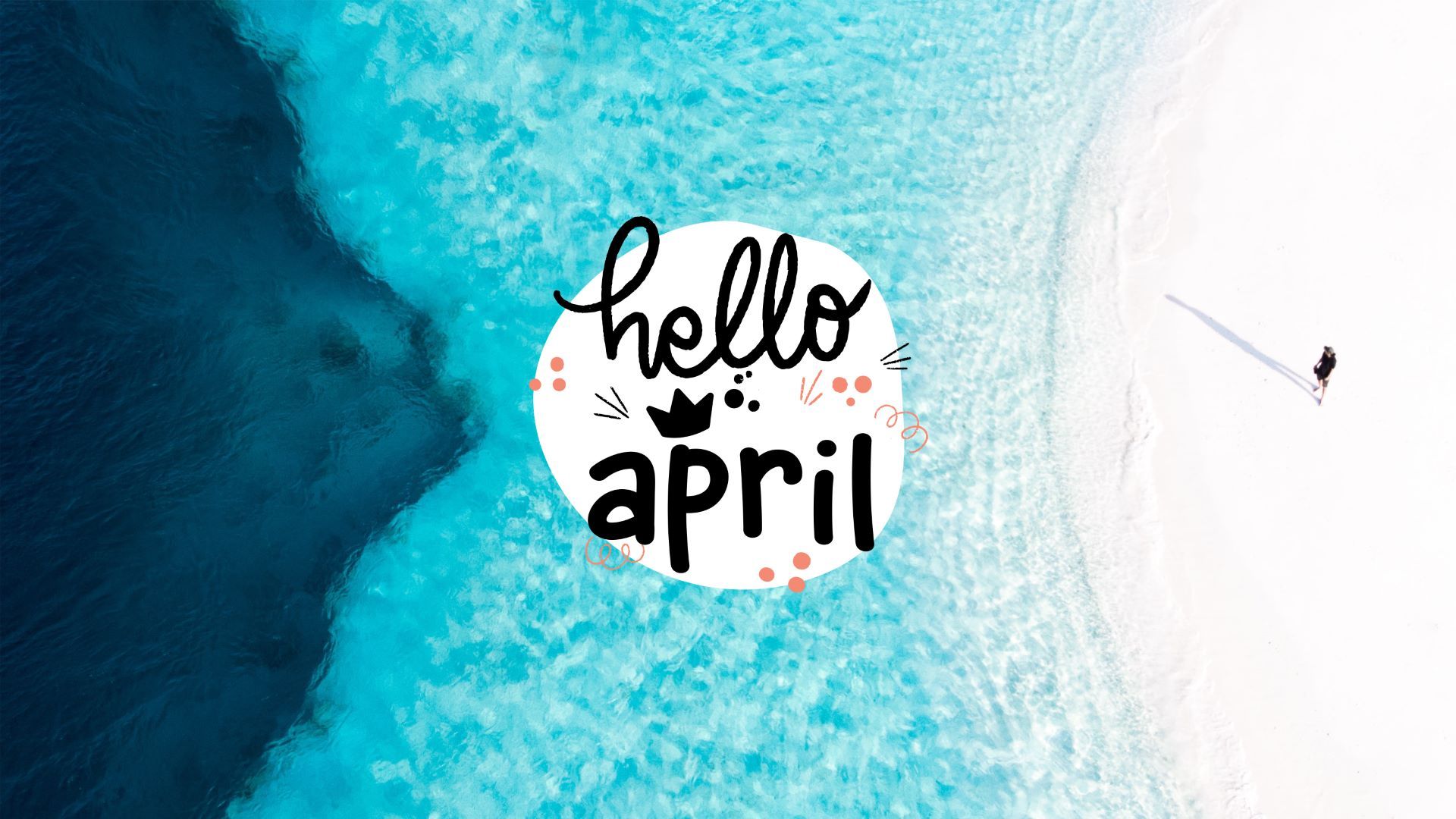 A beach with the words hello april - April, teal
