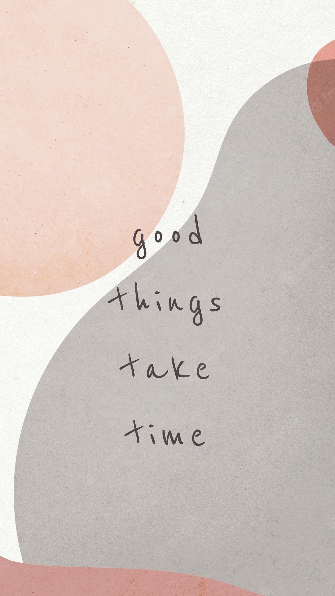 A poster that says good things take time - Quotes, inspirational, positivity, calligraphy, motivational