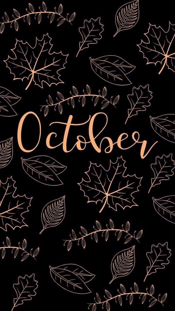 October written in brown, on a black background, phone wallpaper, with leaves in the background - October, fall iPhone
