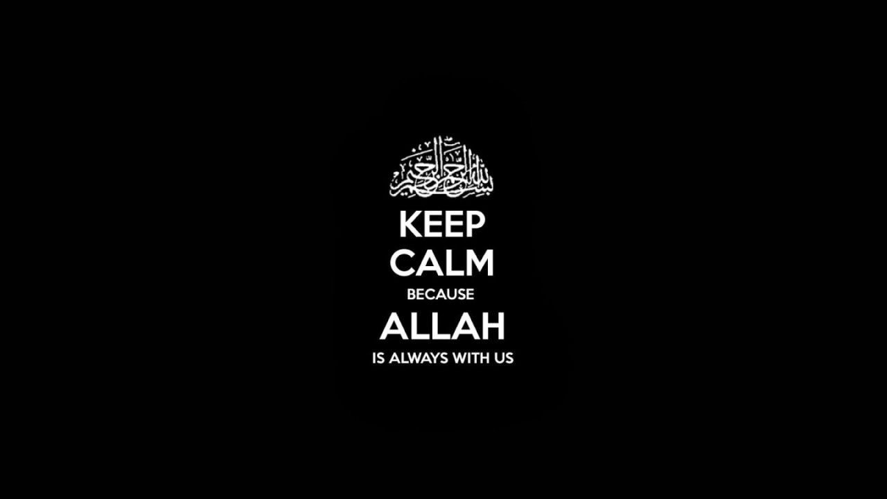 Keep calm because Allah is always with us. - Black quotes