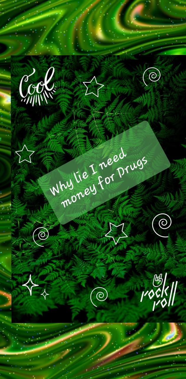 Why lie I need money for drugs - Money