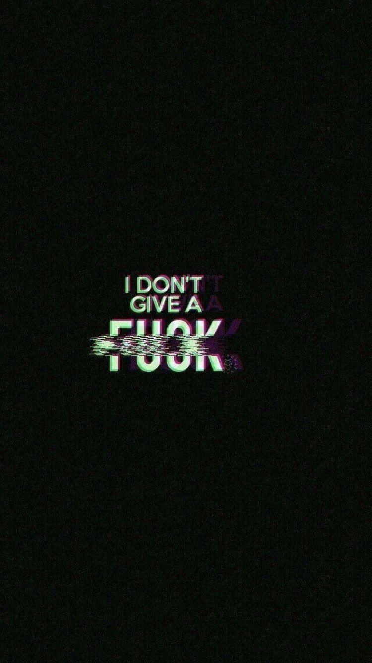 A black background with the words i don't give fuck - Glitch, black glitch, black phone