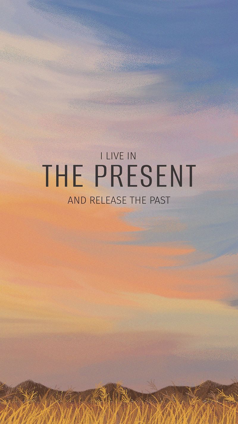Live in the present and release past - Motivational, inspirational