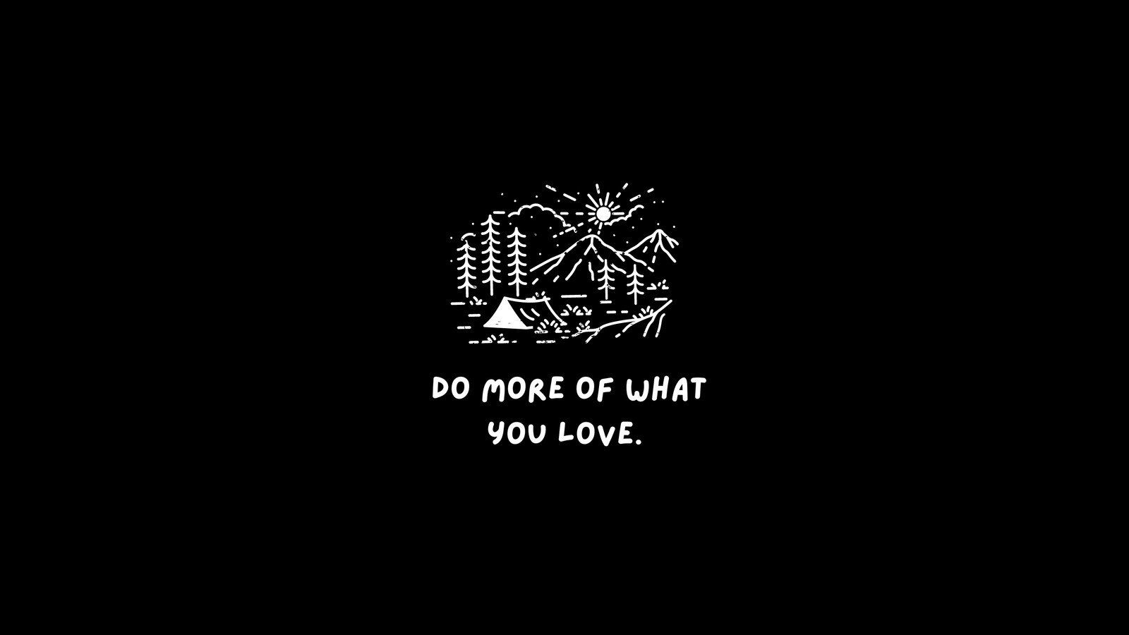 Do more of what you love - Motivational
