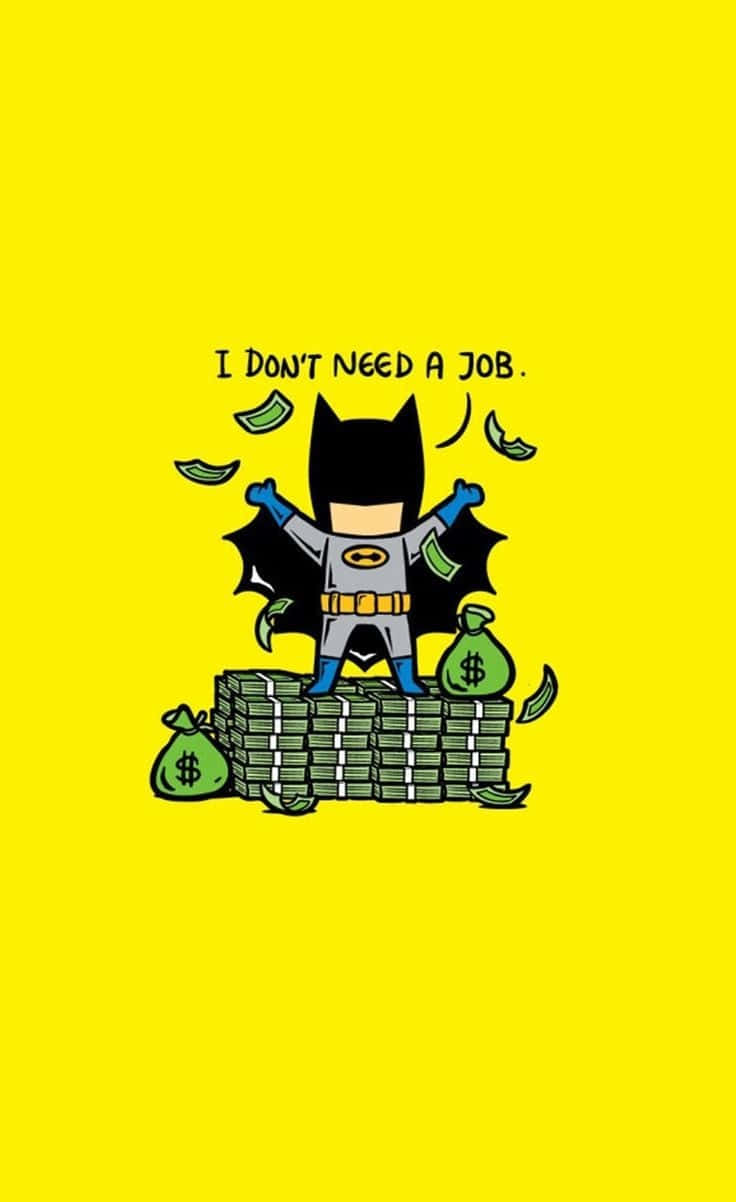 Iphone wallpaper batman - I don't need a job - Batman