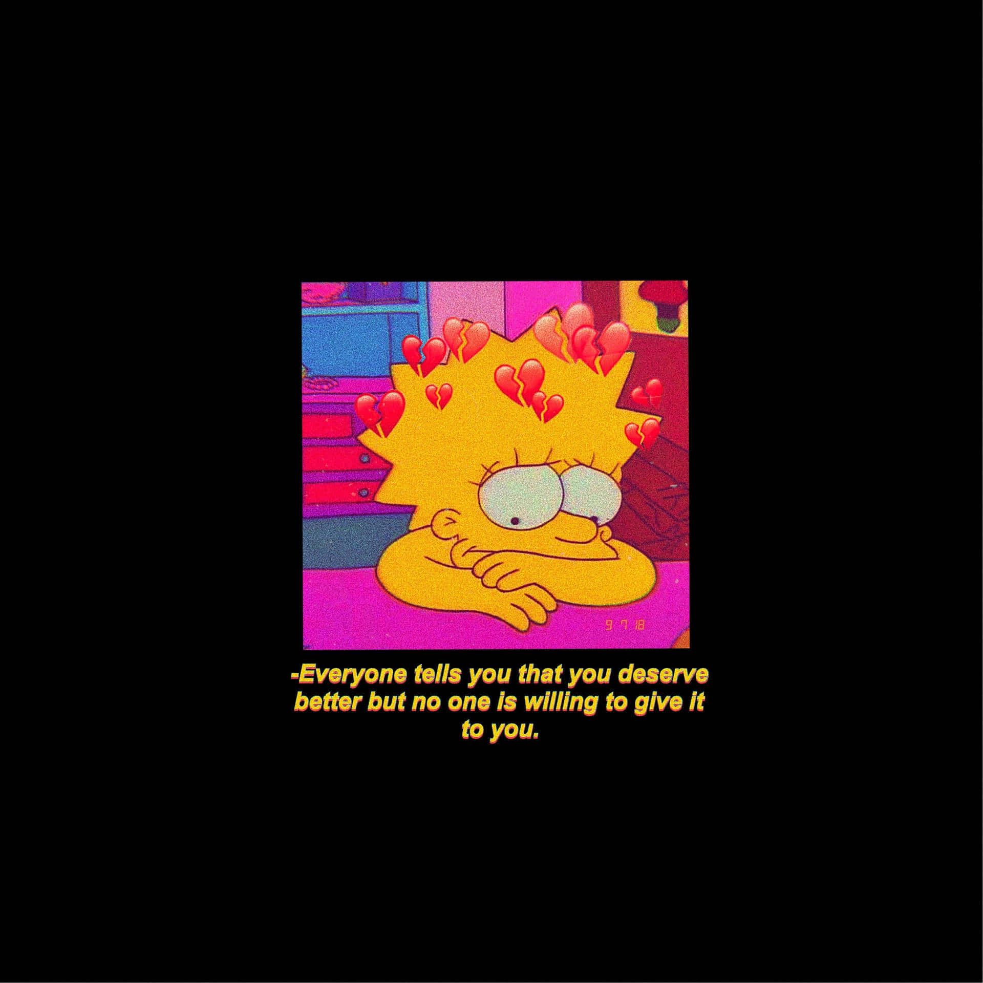 The simpsons in a black background with text that says, ``someone will always - Lisa Simpson