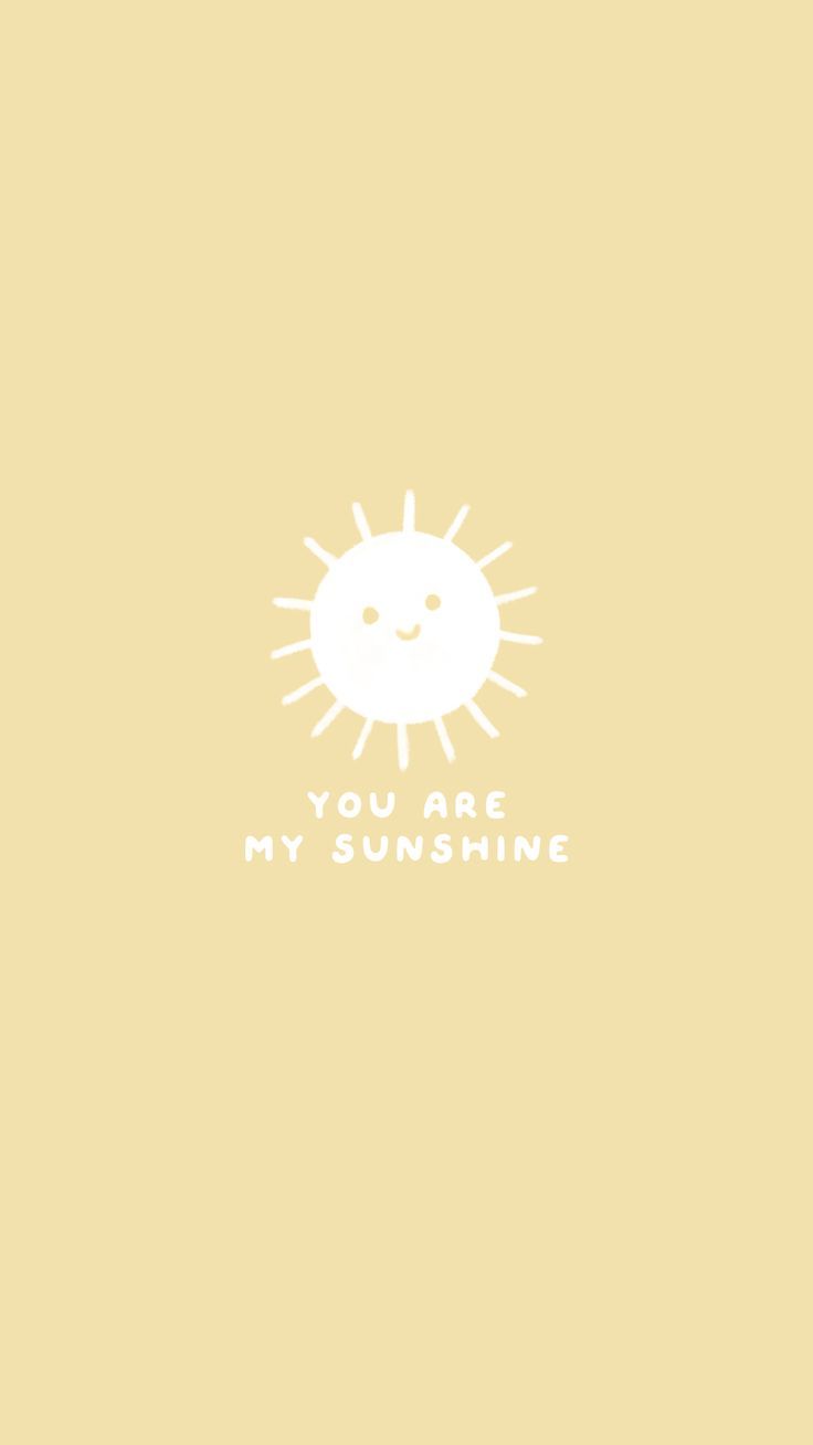 You are my sunshine wallpaper phone background - Sun, sunshine