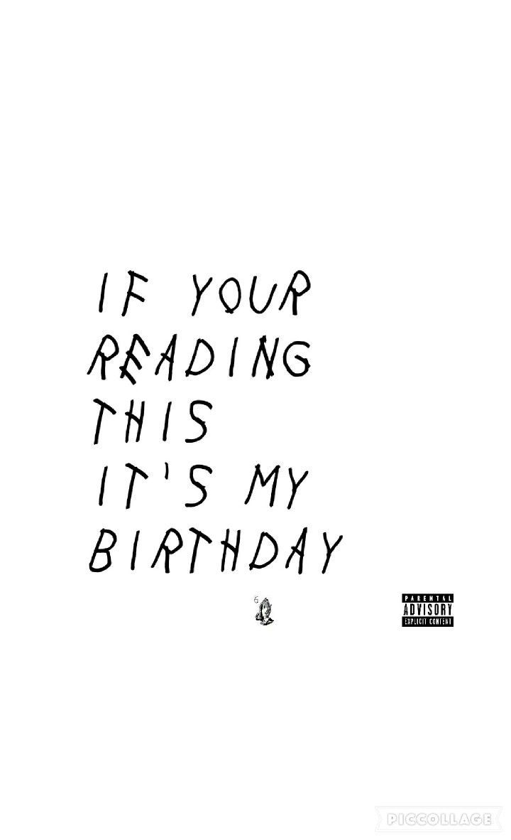 Drake birthday wallpaper, if your reading this its my birthday - Birthday
