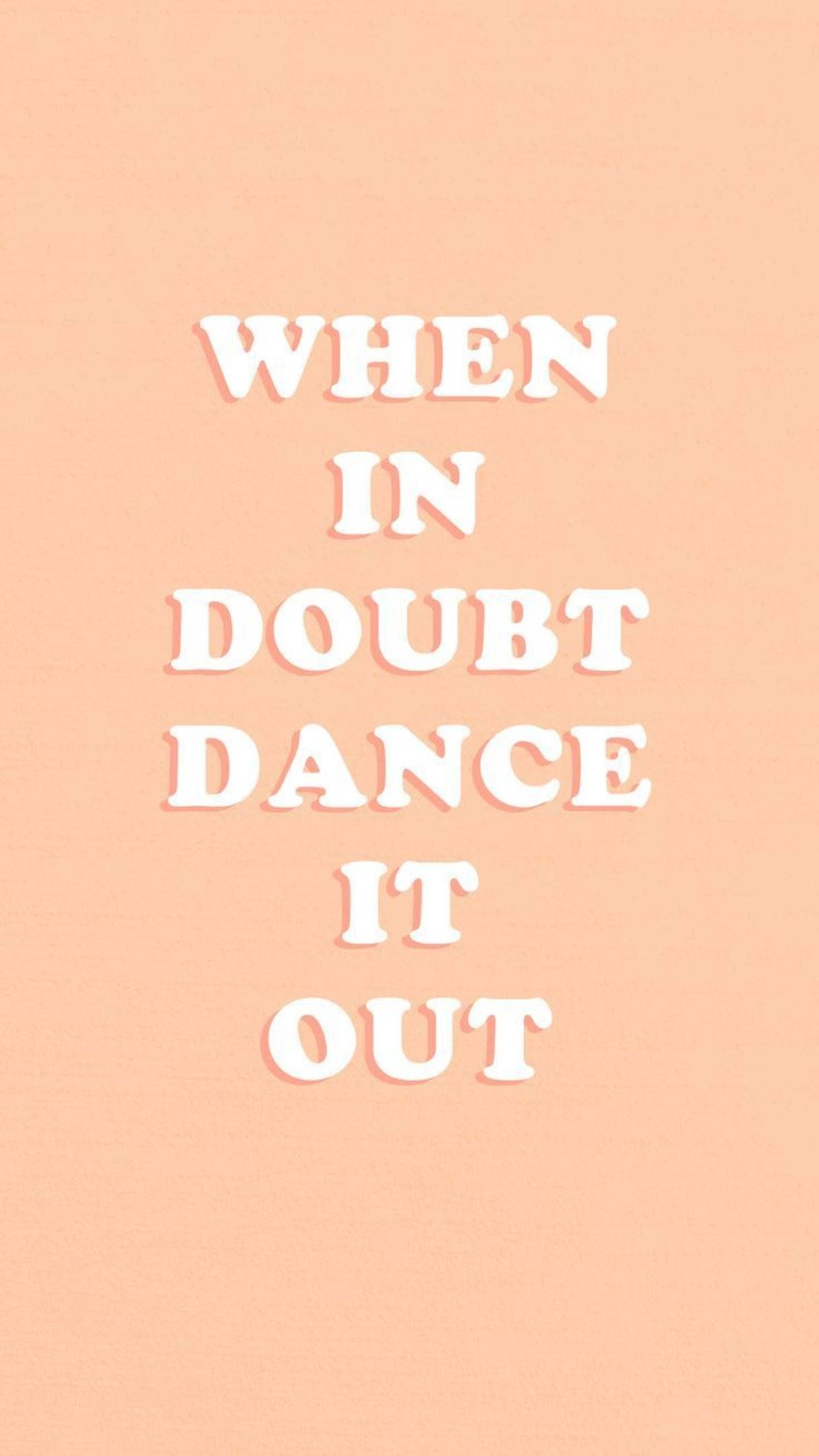 A poster that says when in doubt dance it out - Dance