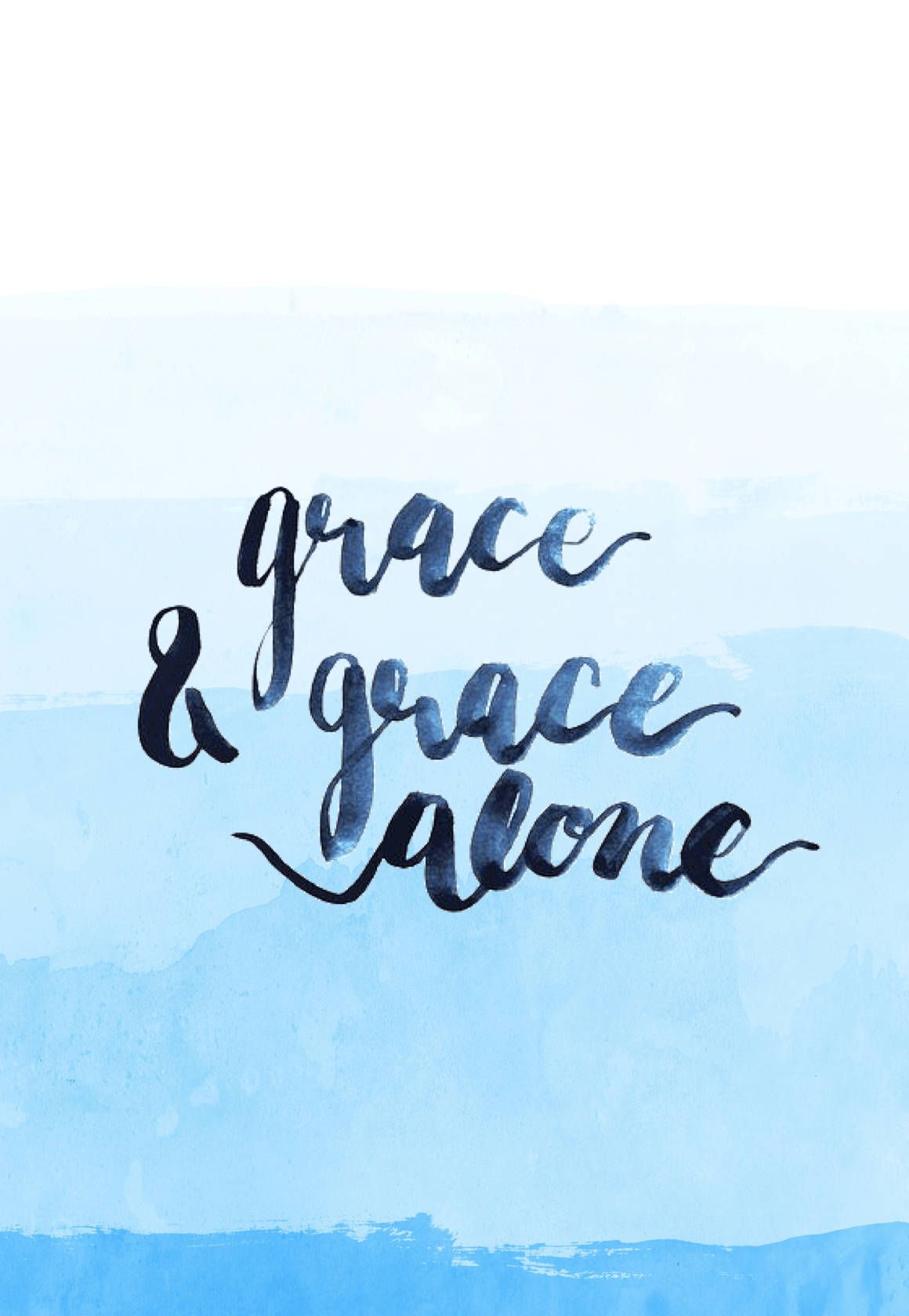 Grace and Grace Alone - A blue watercolor background with black cursive writing that says 