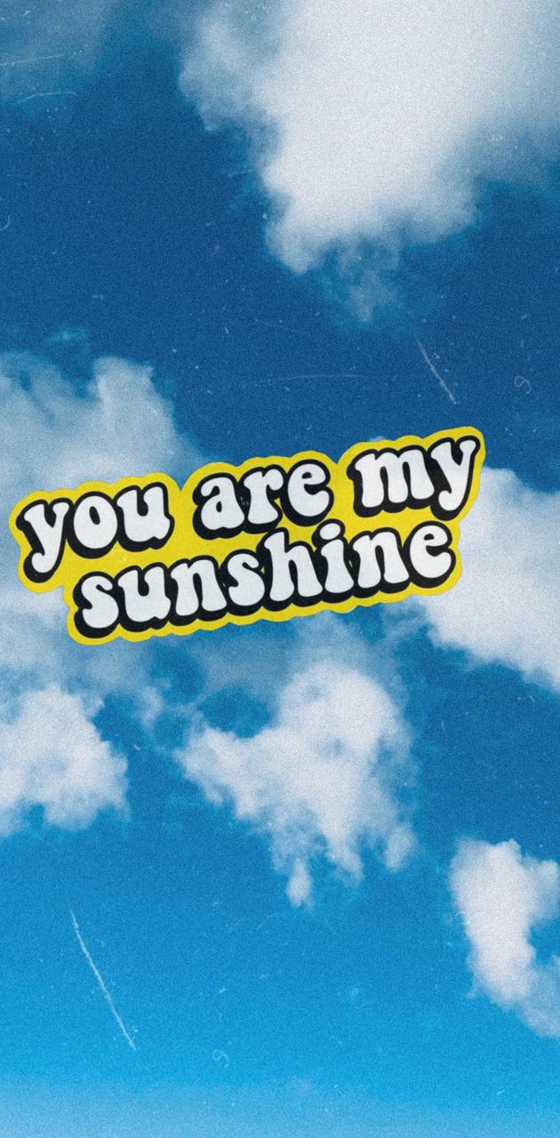 You are my sunshine wallpaper for phone - Sunshine