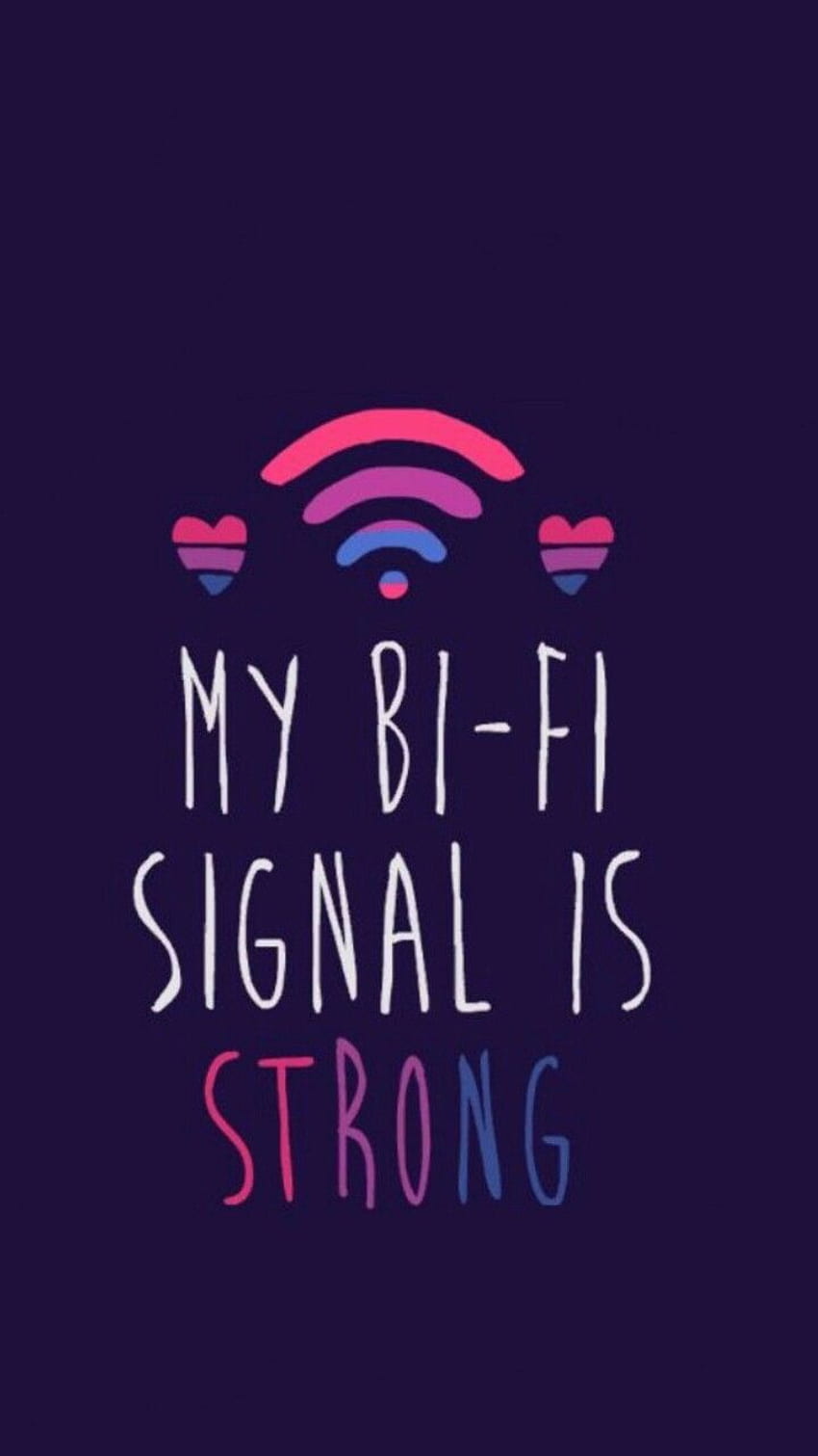 My Bi-Fi Signal is Strong - Bisexual