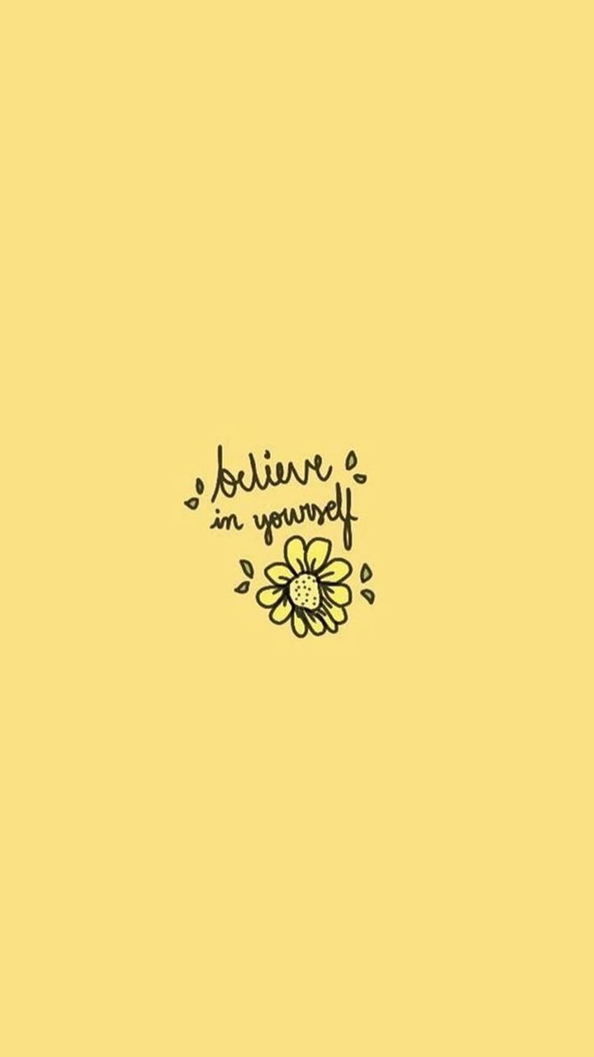 The yellow background with a flower and text - Motivational, inspirational