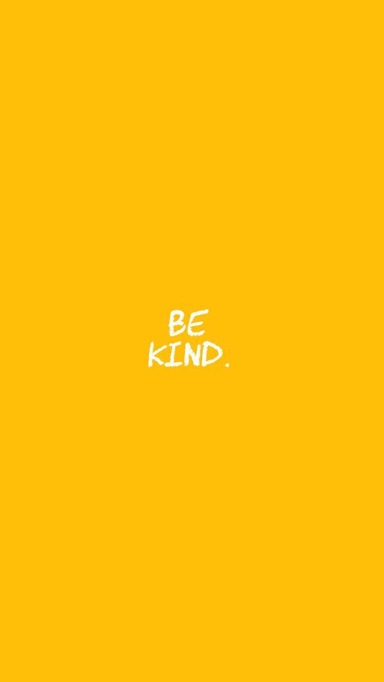 The yellow background with a white text that reads be kind - 