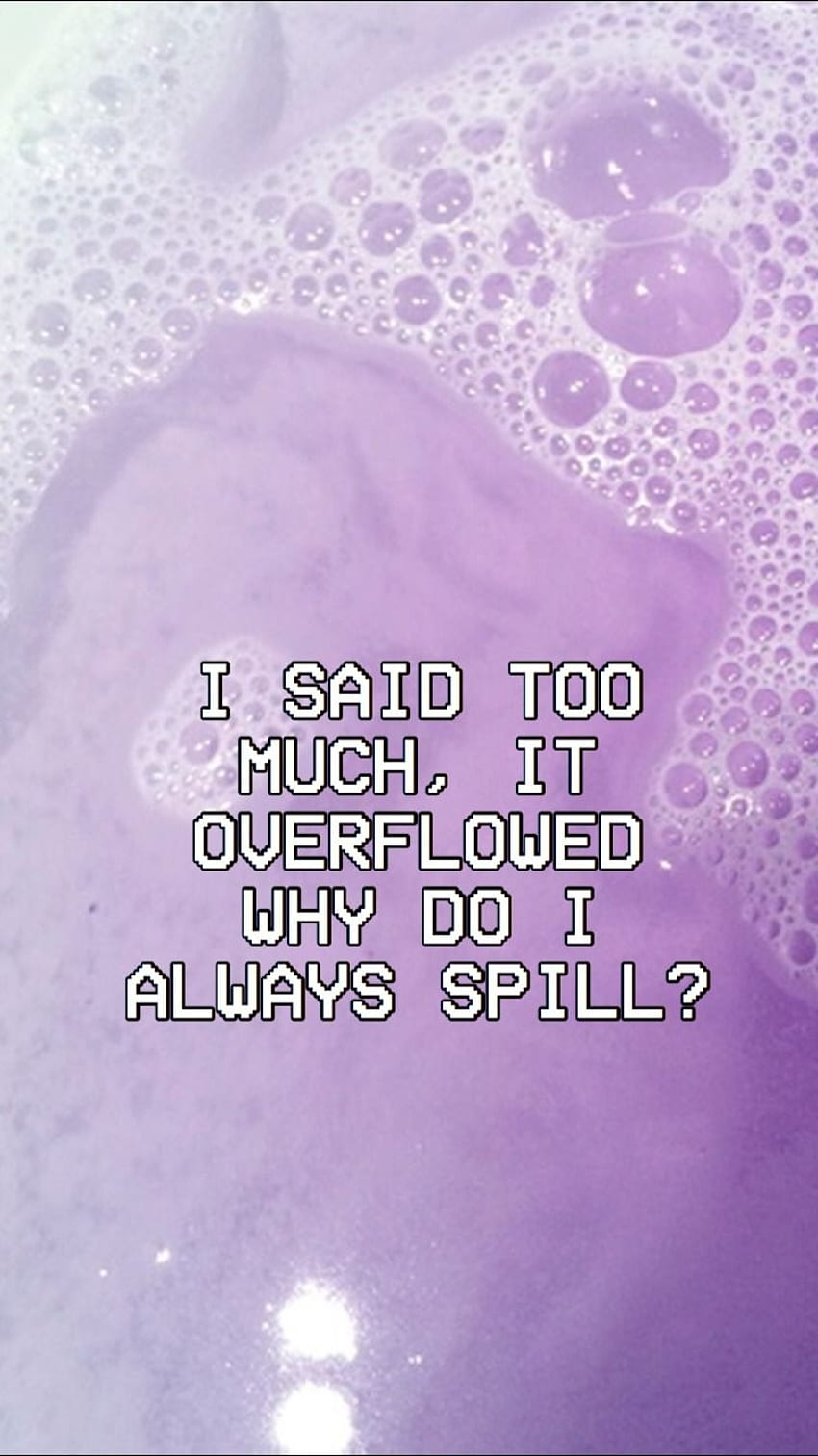 A purple background with the words i said too much, it's overflowed - Melanie Martinez