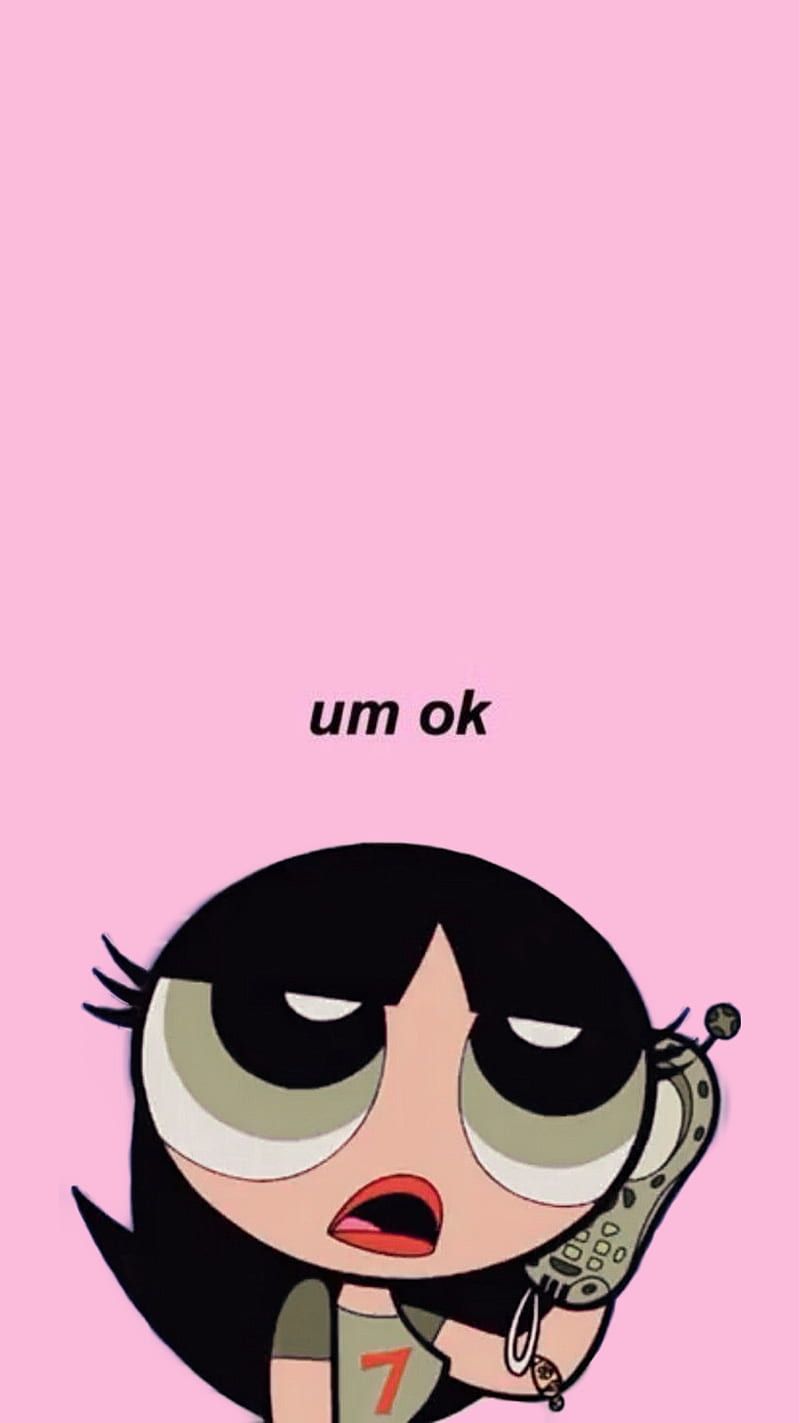 Buttercup from the Powerpuff Girls saying 