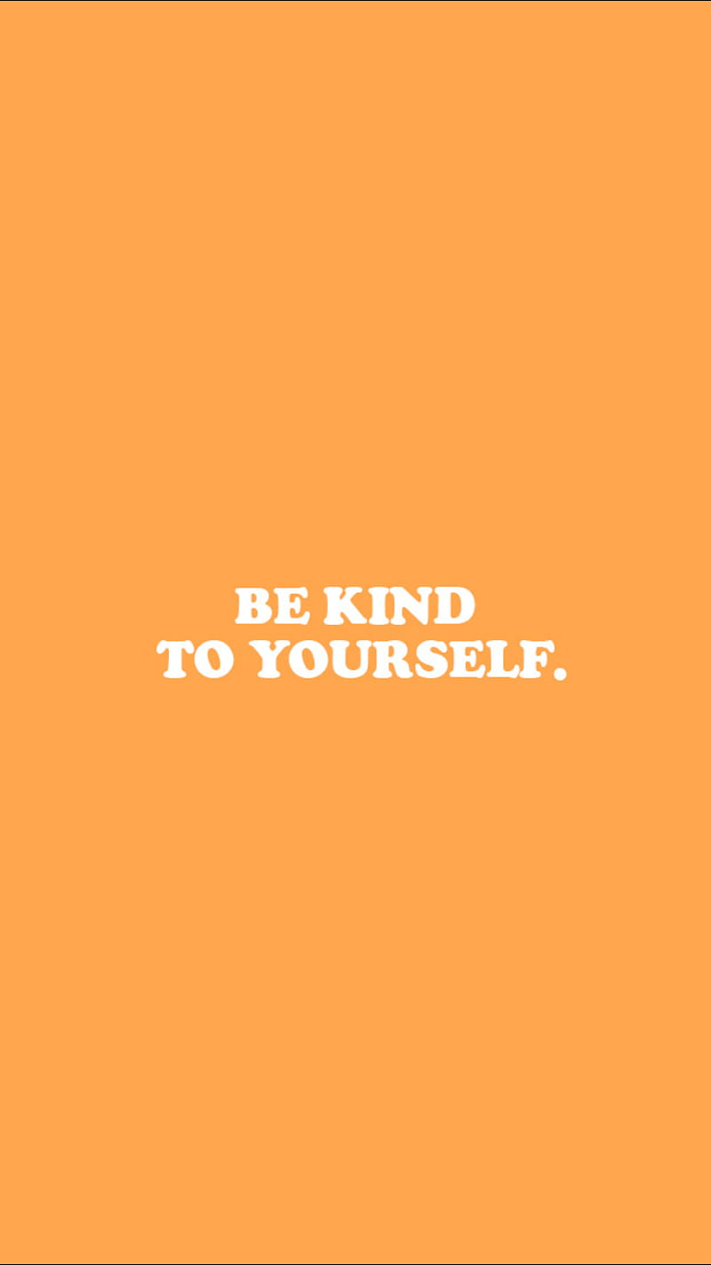 Be kind to yourself - Orange, pastel orange, mental health