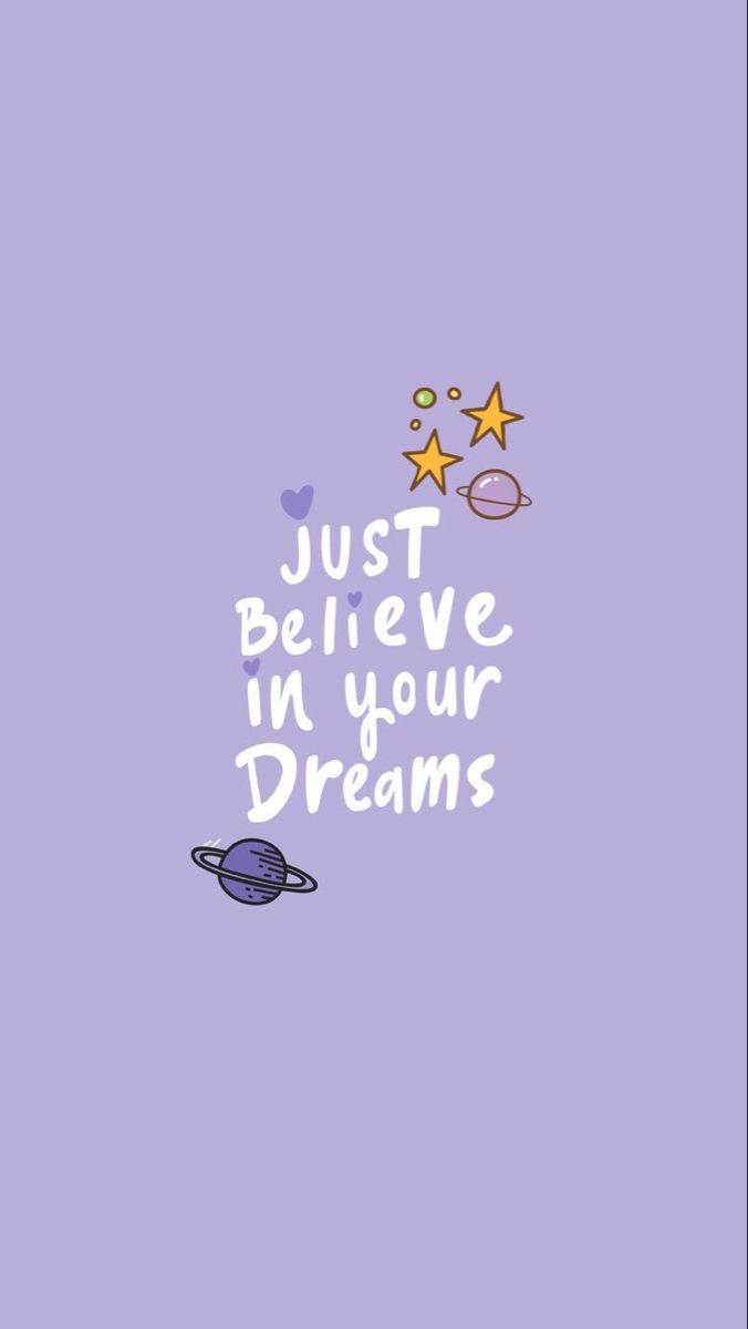 Just believe in your dreams - Purple quotes