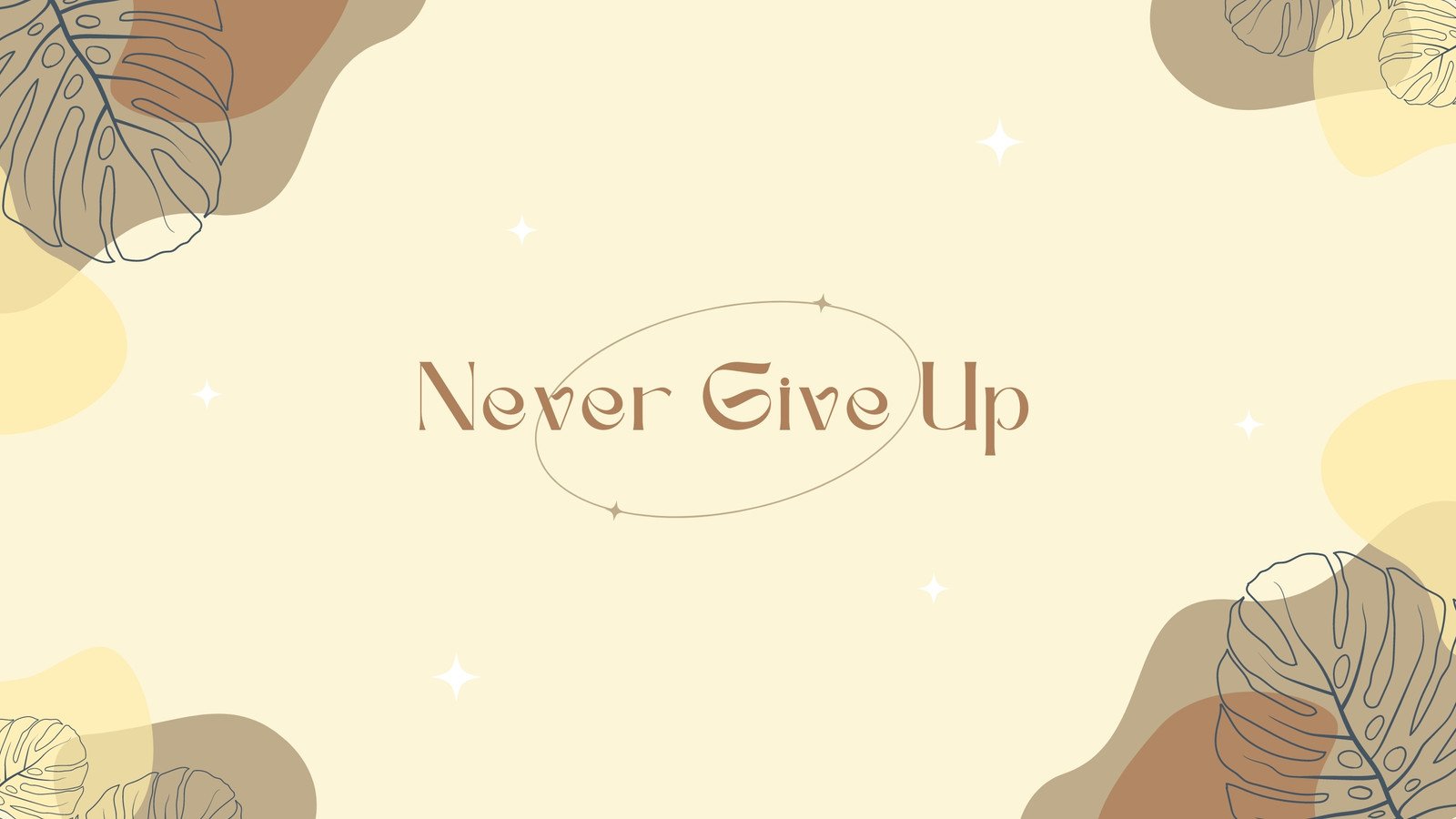 A poster that says never give up - Brown