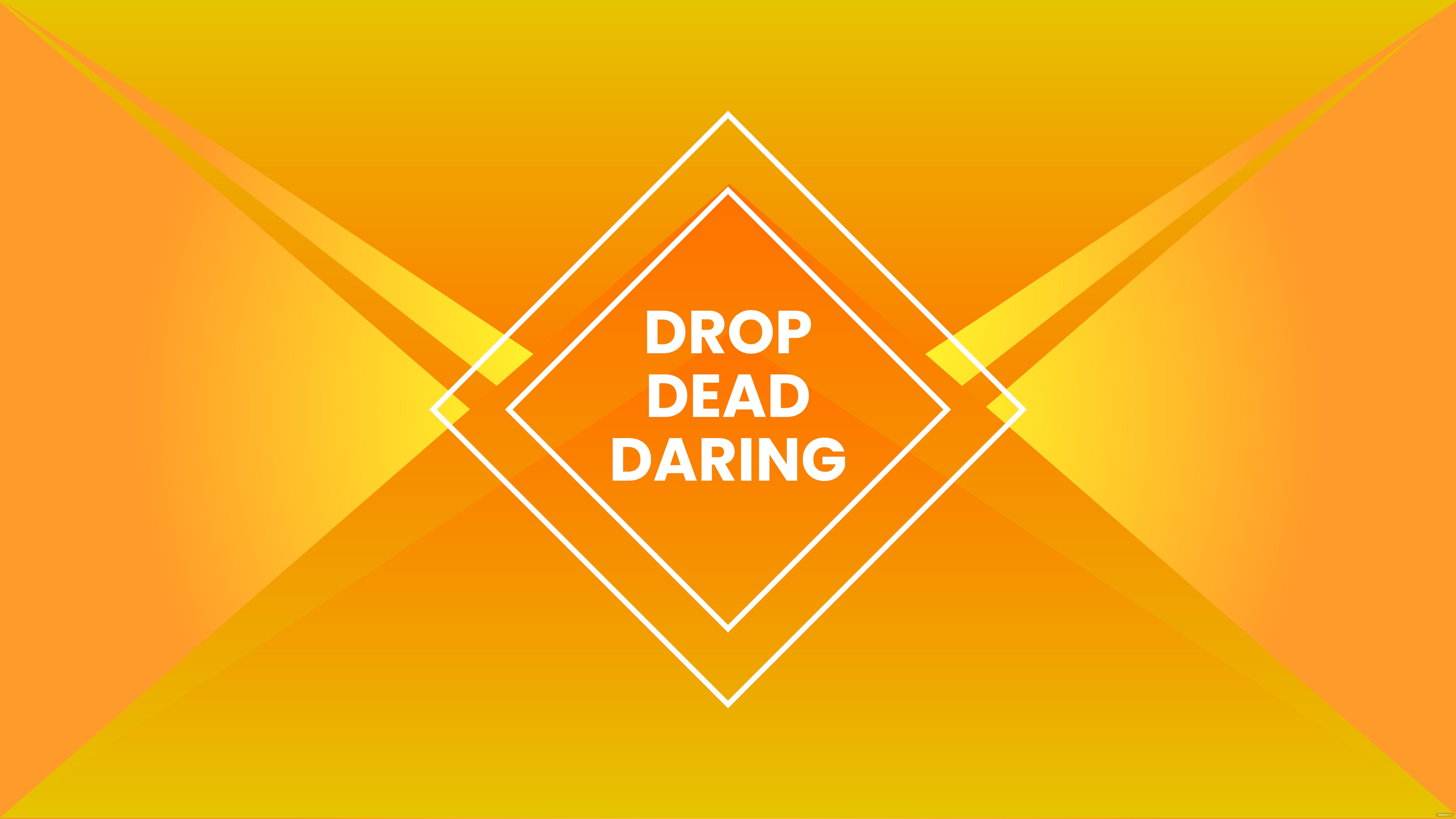 A poster that says drop dead daring - Orange, neon orange