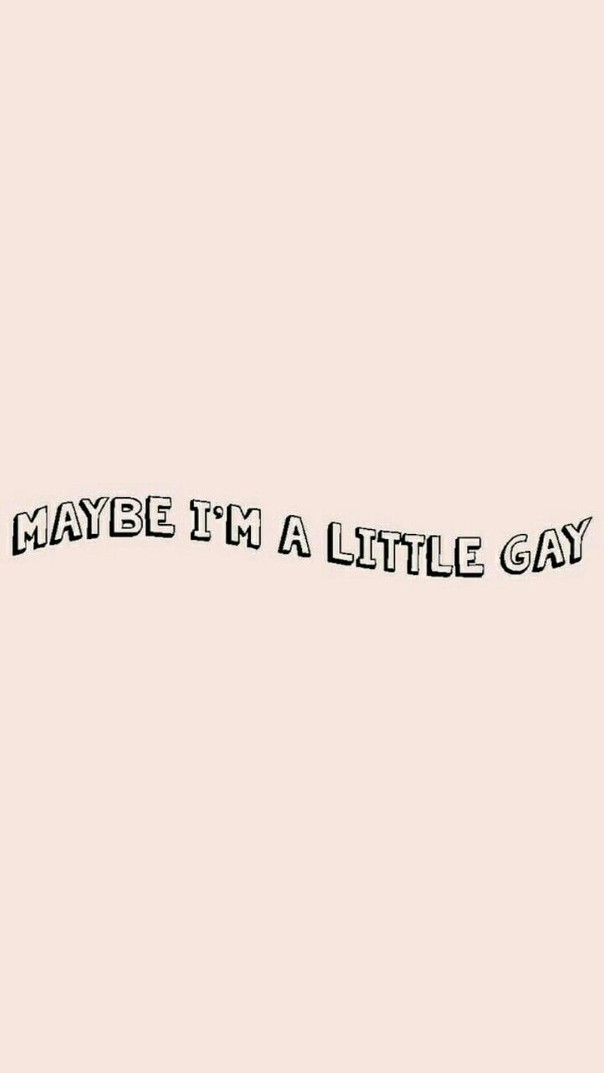 Maybe im a little gay - Lesbian