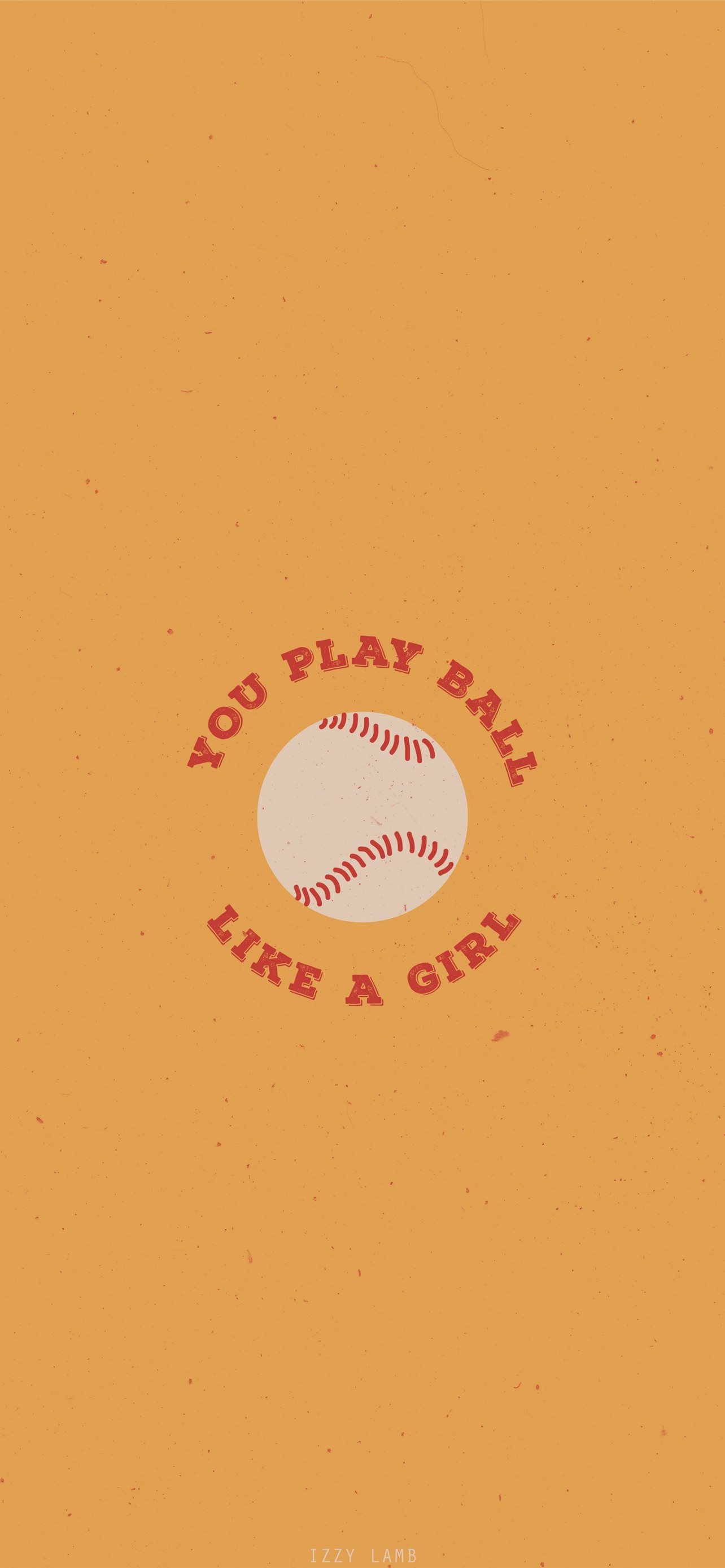 You play ball like a girl wallpaper by Izzy Lamb - Softball