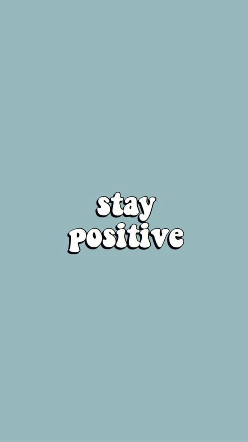 Stay positive, aesthetic, aesthetic blue, aesthetic life, aestheticblue, blue, HD phone wallpaper