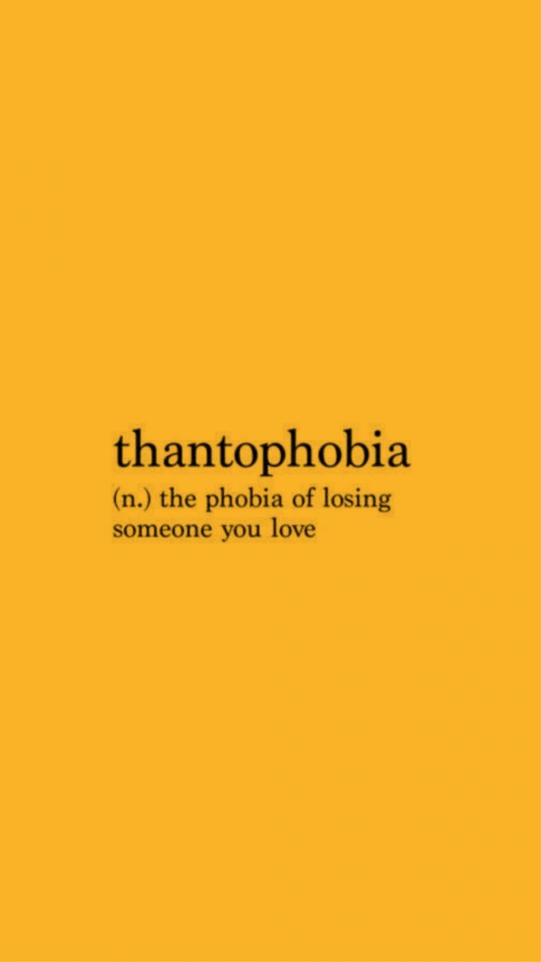 The definition of thantophobia, which is the fear of losing someone you love - Orange