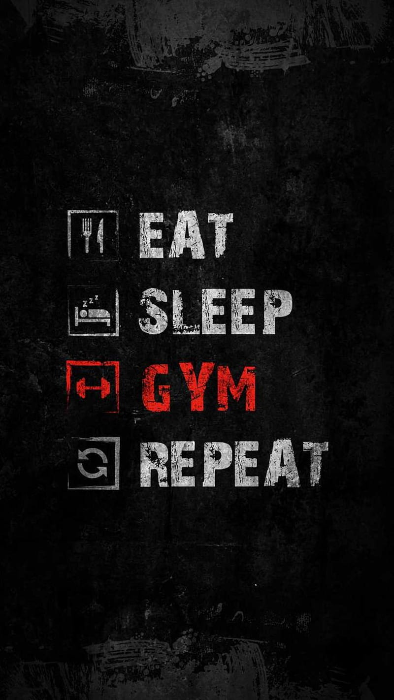 Eat, sleep, gym, repeat. - Gym