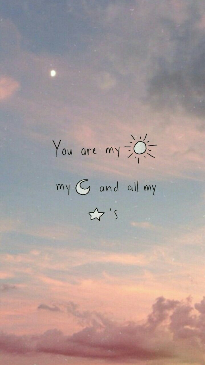 You are my sunshine, my moon and all my stars* #sun #stars #moon #quote. Provérbios bonitos, Tumblr wallpaper, Papel de parede com citações