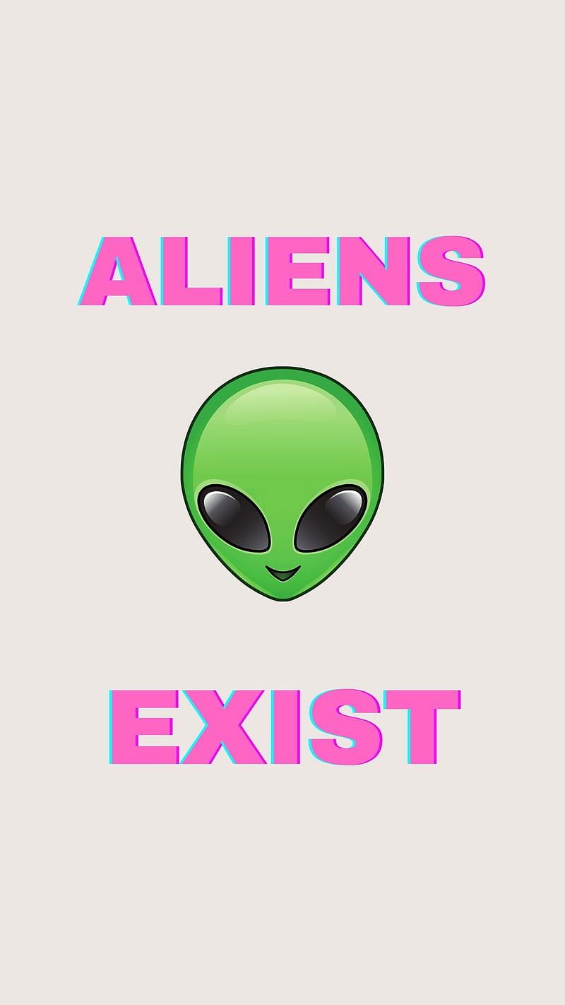 A poster with an alien and the words, 'aliens exist' - Alien, science