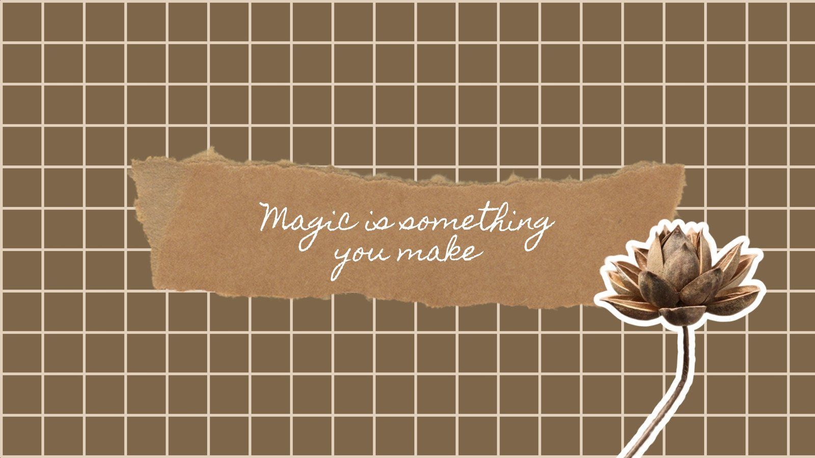 A brown paper with the words magick is something you make - Desktop, brown, magic, inspirational