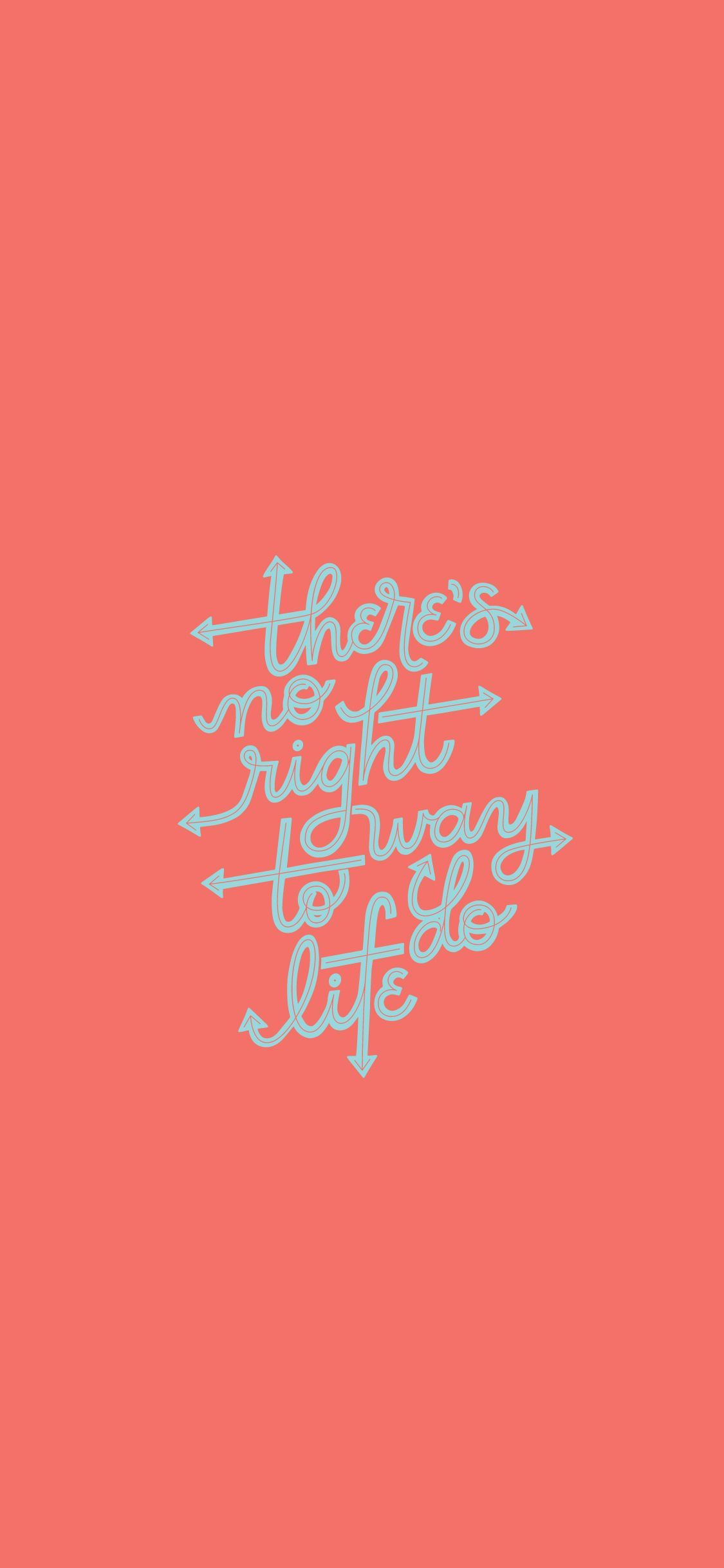 There's no right way to do life. Lettering, Coral wallpaper, S quote