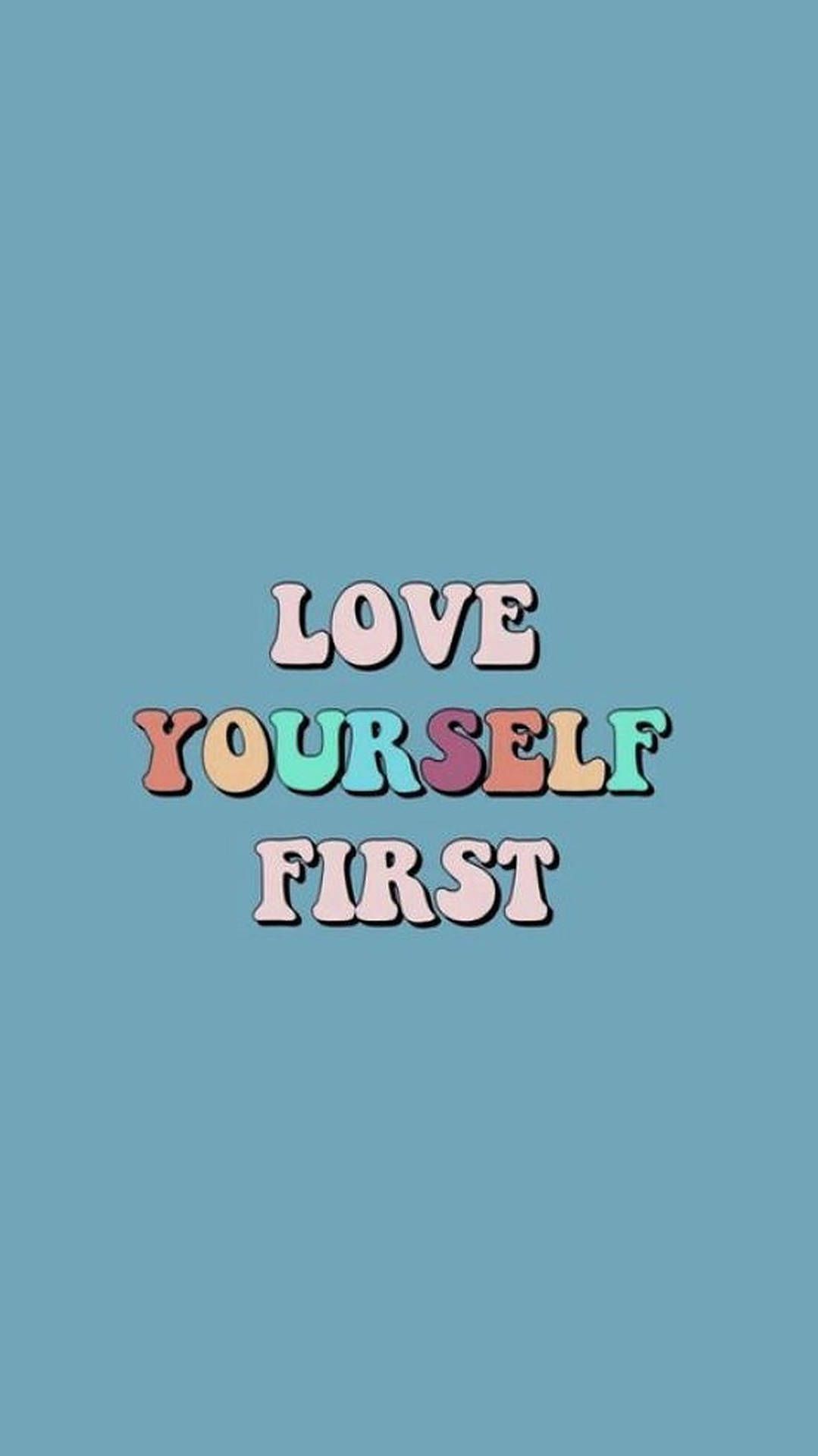 Love yourself first, written in colorful letters, on a blue background - Preppy, cool, couple