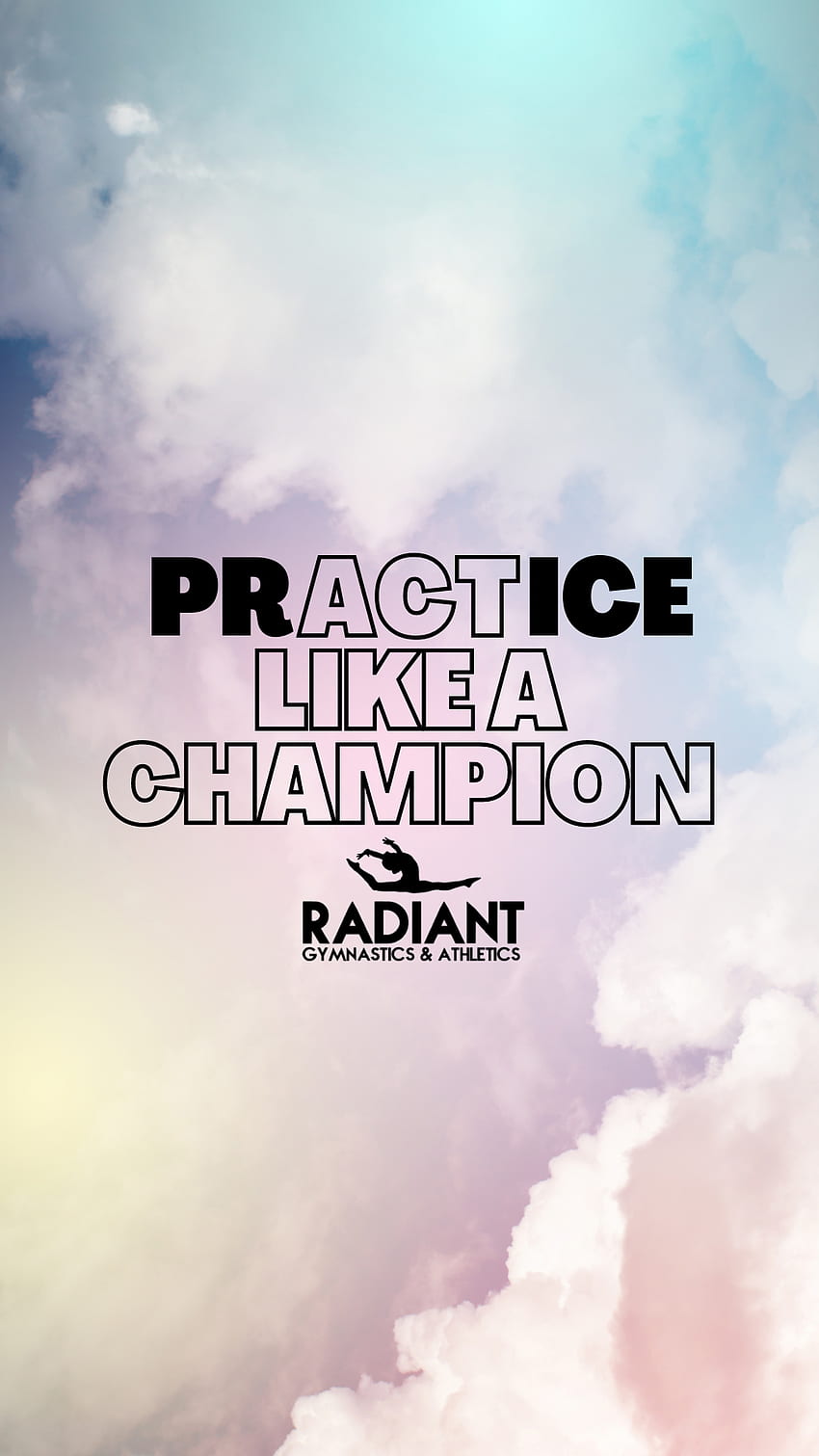 Practice like a champion. - Gymnastics