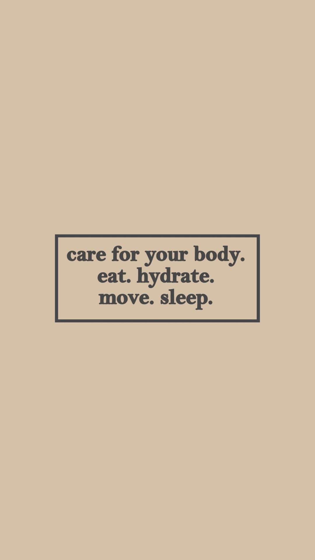 Care for your body. Eat. Hydrate. Move. Sleep. - Beige