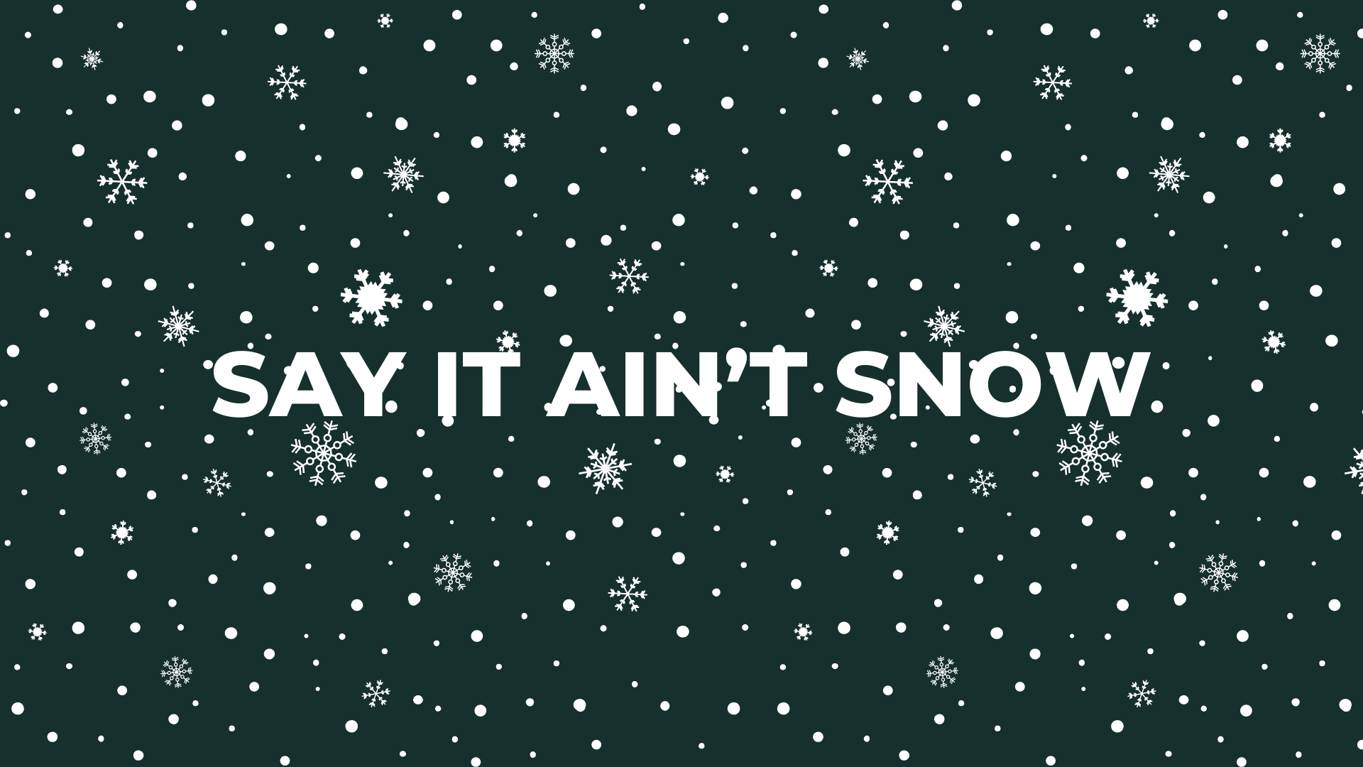 Say it ain't snow - White Christmas