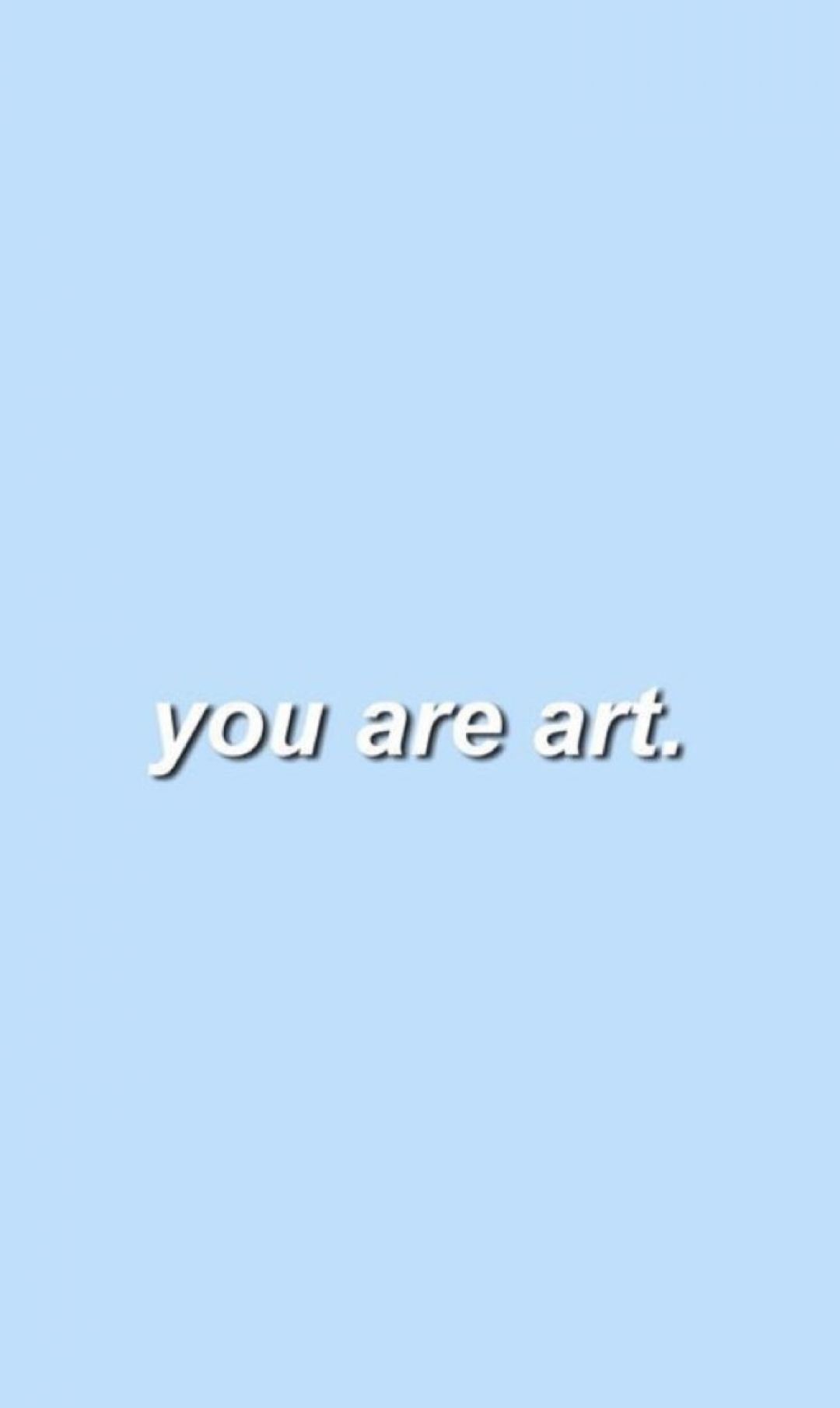 You are art. - Quotes, art