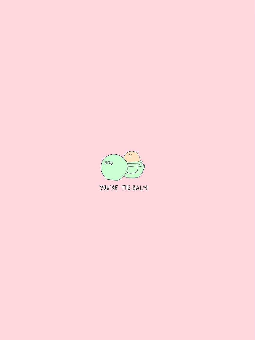 Eos youre the balm. Aesthetic iphone, Pink, Trendy Aesthetic HD phone wallpaper