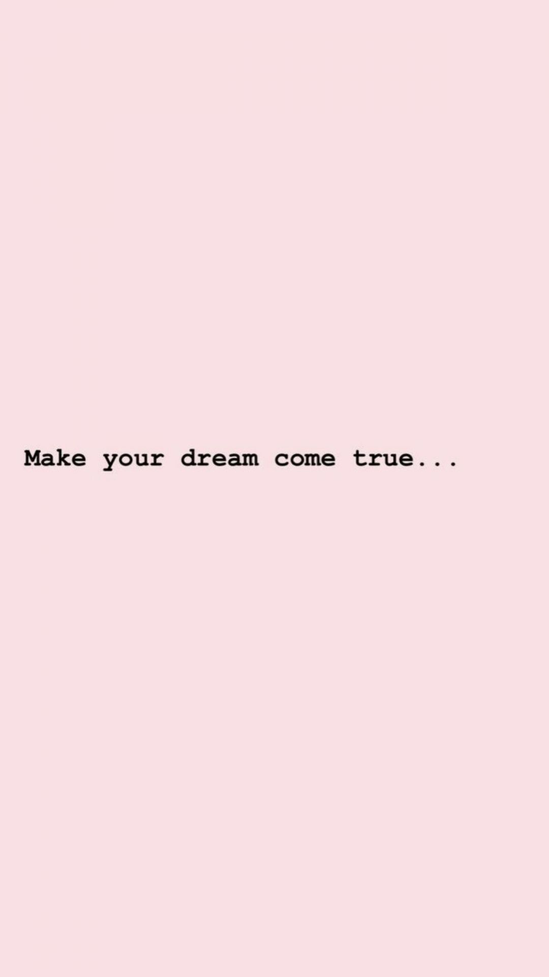 Make your dream come true - Quotes