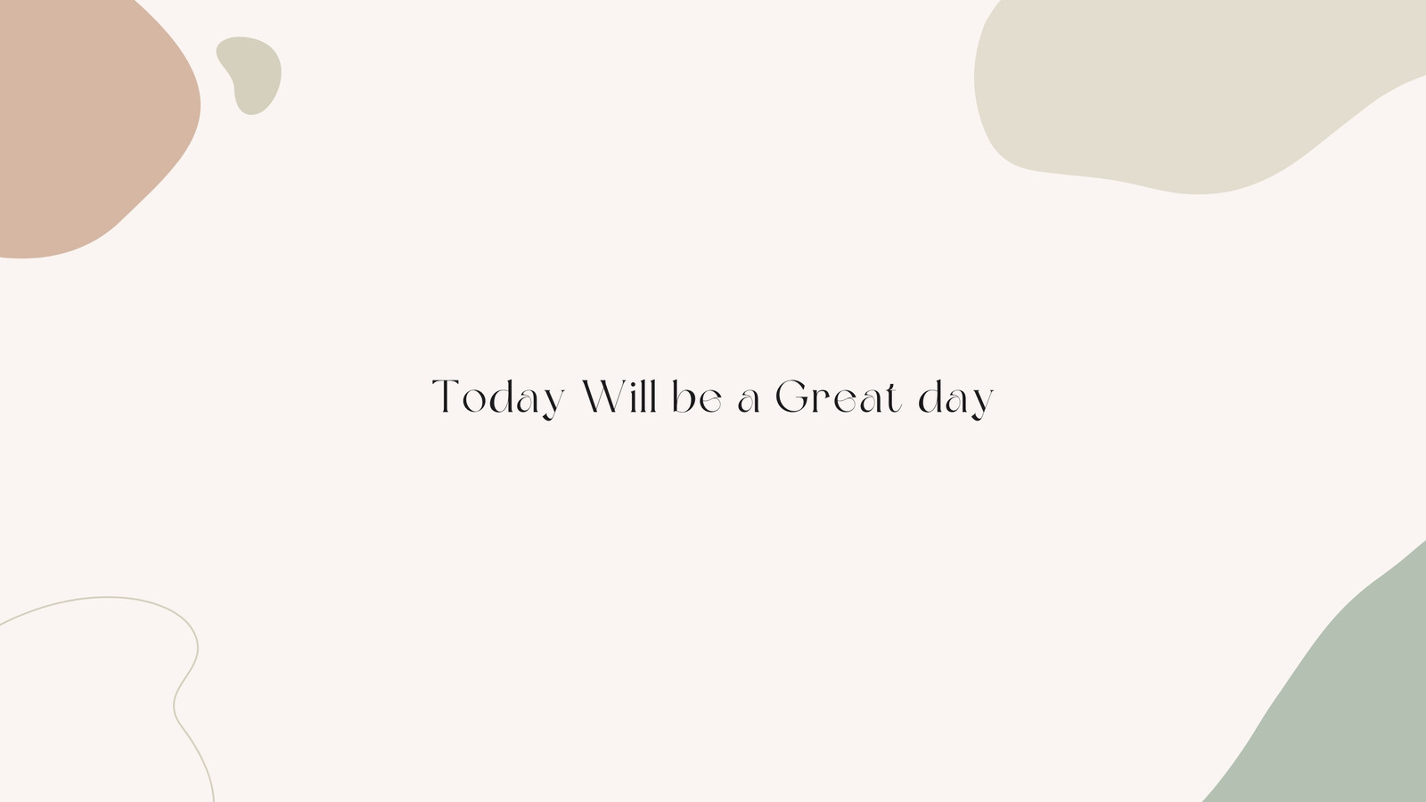 A white background with the words today will be great day - Minimalist beige