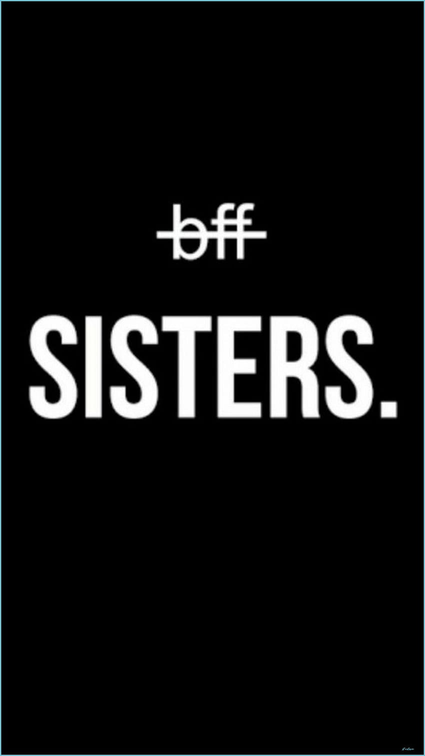A poster of the word sisters on it - Bestie