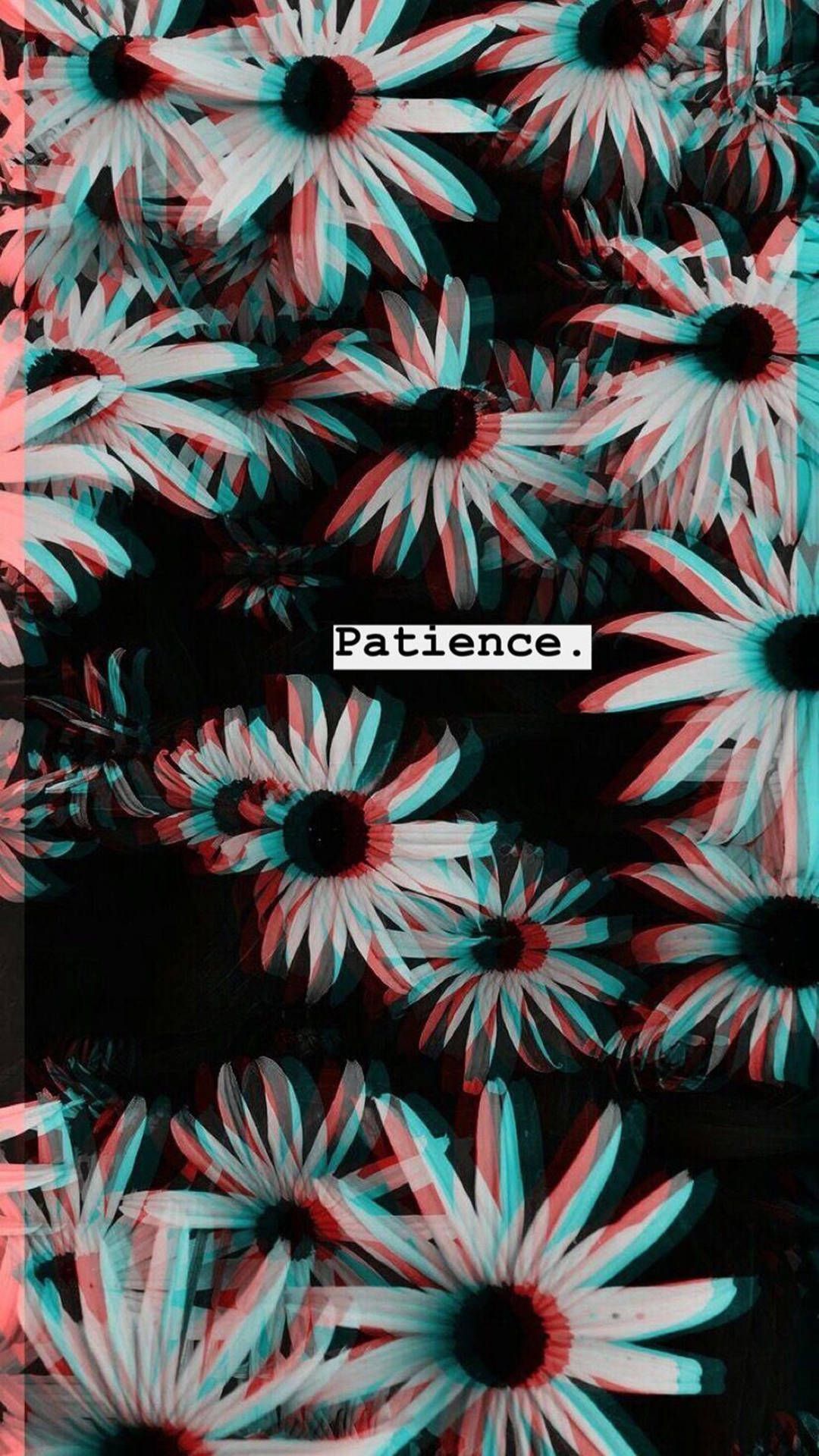 Aesthetic flower wallpaper for phone with the word patience. - Black glitch, glitch, trippy