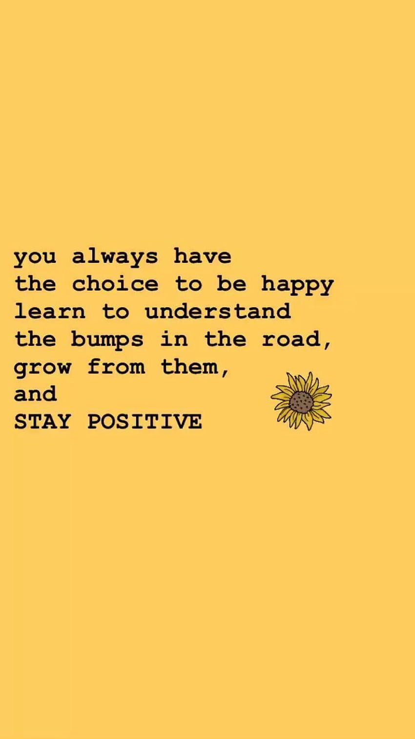 You always have the choice to be happy - Positivity